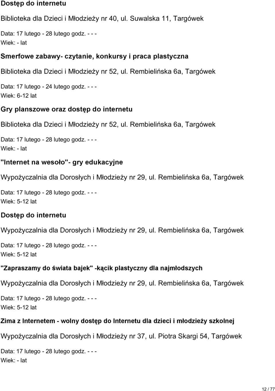 RembieliÒska 6a, Targówek "Internet na wesoło"- gry edukacyjne Wypoøyczalnia dla Doros ych i M odzieøy nr 29, ul.