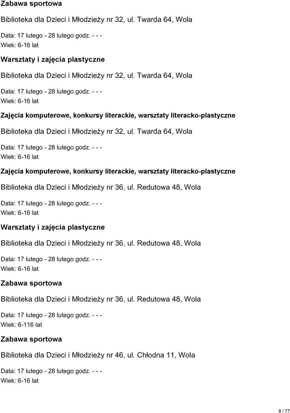 Twarda 64, Wola Wiek: 6-16 lat Zajęcia komputerowe, konkursy literackie, warsztaty literacko-plastyczne Biblioteka dla Dzieci i M odzieøy nr 36, ul.