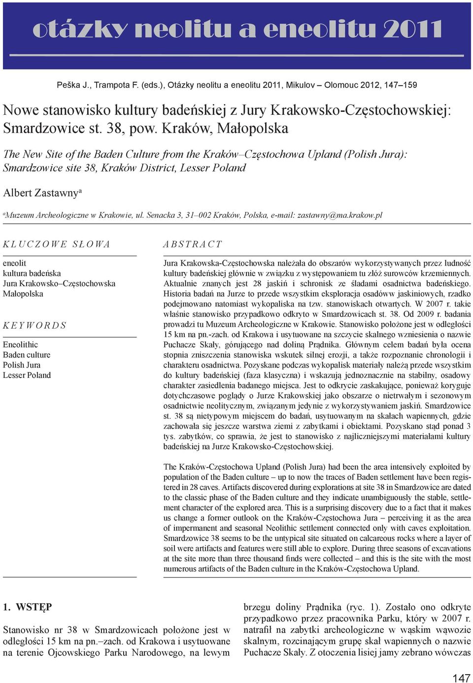 ), Otázky neolitu a eneolitu 2011, Mikulov Olomouc 2012, 147 159 a Muzeum Archeologiczne w Krakowie, ul. Senacka 3, 31 002 Kraków, Polska, e-mail: zastawny@ma.krakow.