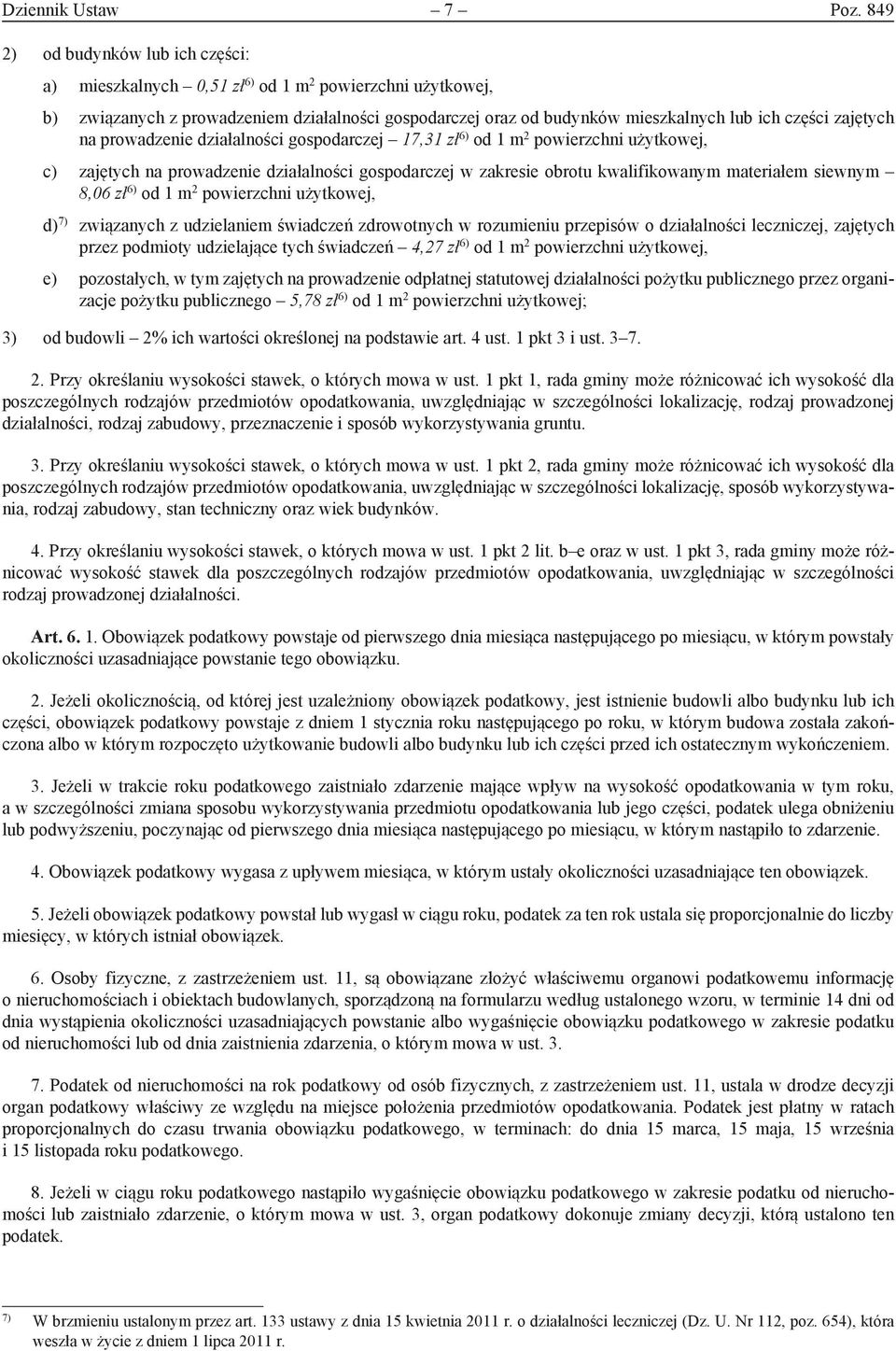 zajętych na prowadzenie działalności gospodarczej 17,31 zł 6) od 1 m 2 powierzchni użytkowej, c) zajętych na prowadzenie działalności gospodarczej w zakresie obrotu kwalifikowanym materiałem siewnym