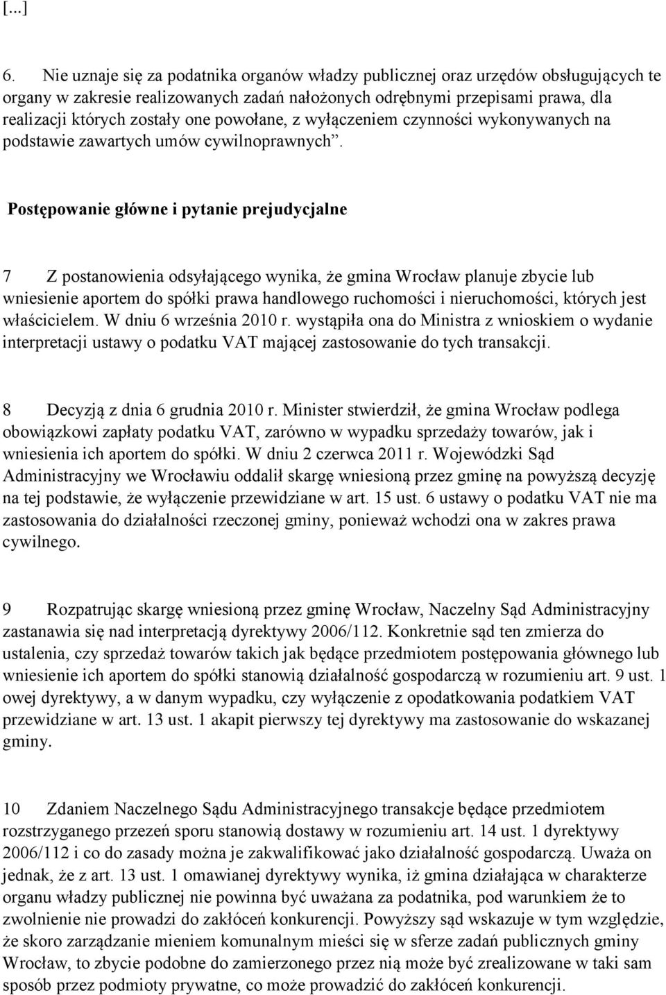 powołane, z wyłączeniem czynności wykonywanych na podstawie zawartych umów cywilnoprawnych.