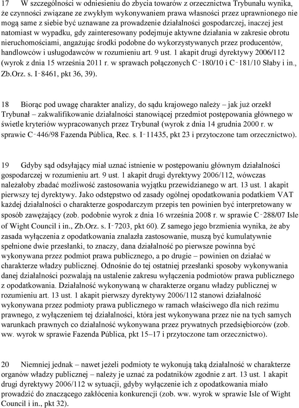 wykorzystywanych przez producentów, handlowców i usługodawców w rozumieniu art. 9 ust. 1 akapit drugi dyrektywy 2006/112 (wyrok z dnia 15 września 2011 r.