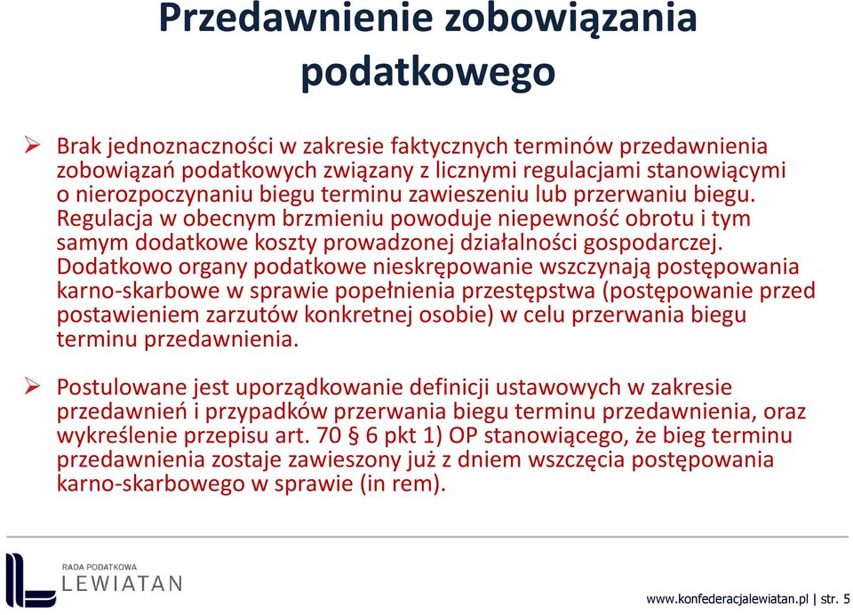 Dodatkowo organy podatkowe nieskrępowanie wszczynają postępowania karno-skarbowe w sprawie popełnienia przestępstwa (postępowanie przed postawieniem zarzutów konkretnej osobie) w celu przerwania