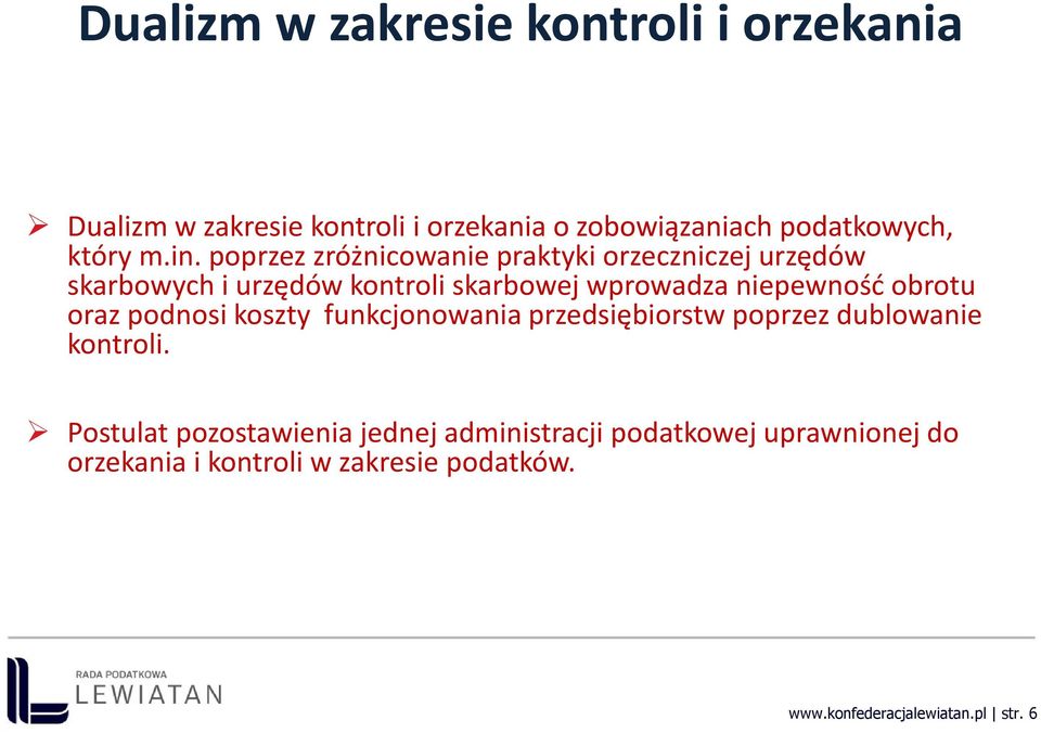 niepewność obrotu oraz podnosi koszty funkcjonowania przedsiębiorstw poprzez dublowanie kontroli.