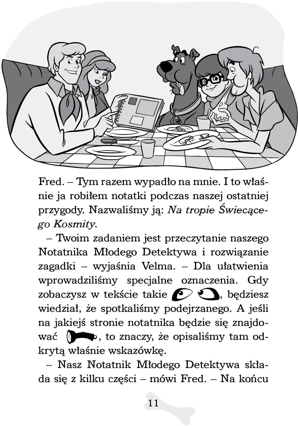 Dla ułatwienia wprowadziliśmy specjalne oznaczenia. Gdy zo baczysz w tekście takie, będziesz wiedział, że spotkaliśmy podejrzanego.