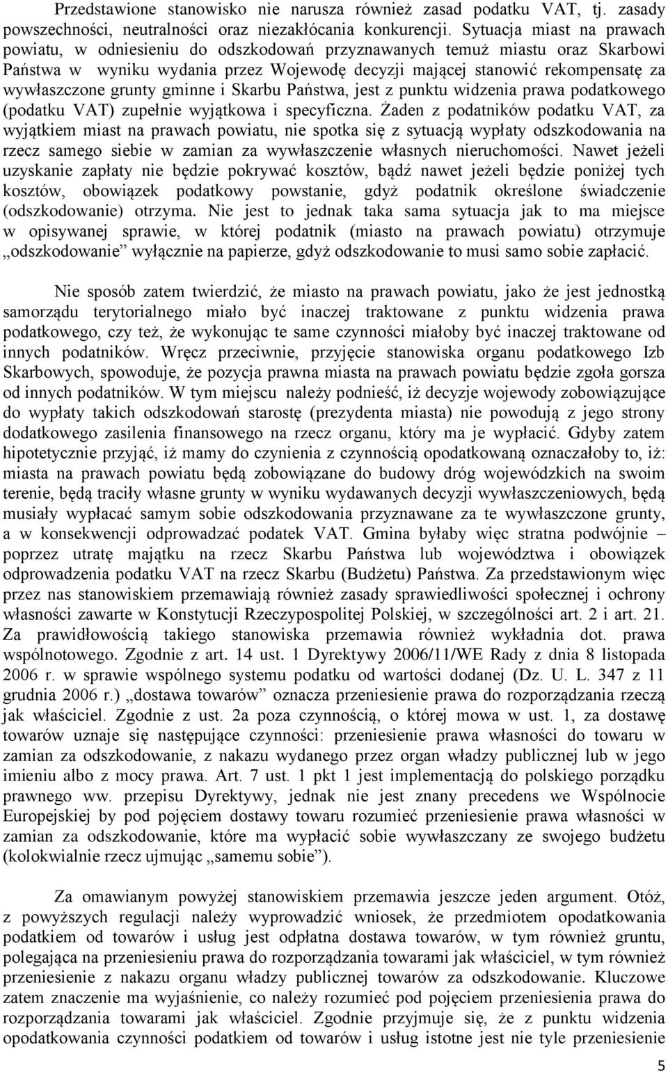 grunty gminne i Skarbu Państwa, jest z punktu widzenia prawa podatkowego (podatku VAT) zupełnie wyjątkowa i specyficzna.