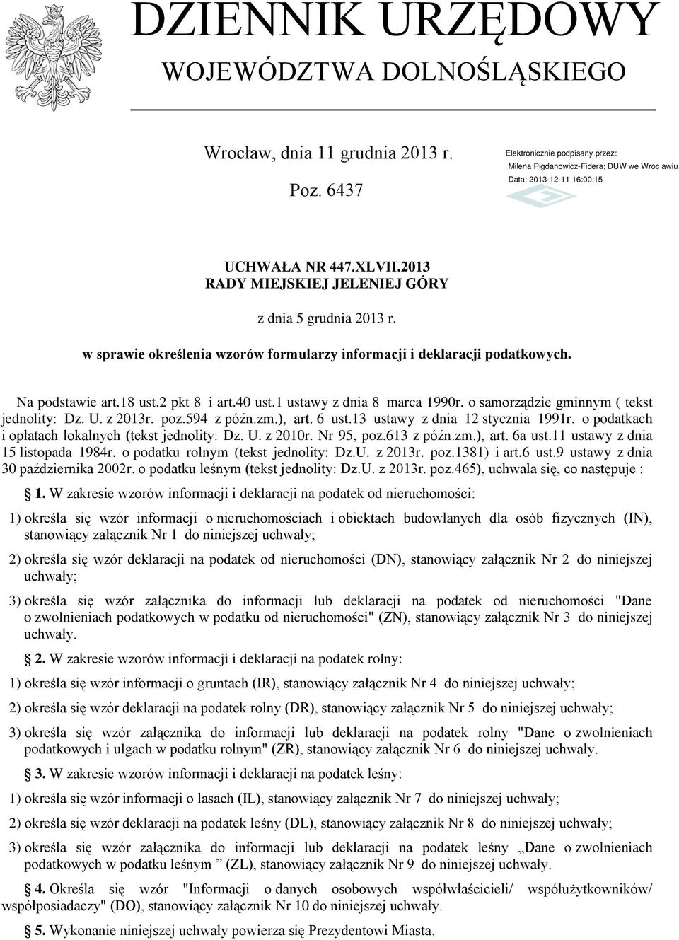 z 2013r. poz.594 z późn.zm.), art. 6 ust.13 ustawy z dnia 12 stycznia 1991r. o podatkach i opłatach lokalnych (tekst jednolity: Dz. U. z 2010r. Nr 95, poz.613 z późn.zm.), art. 6a ust.