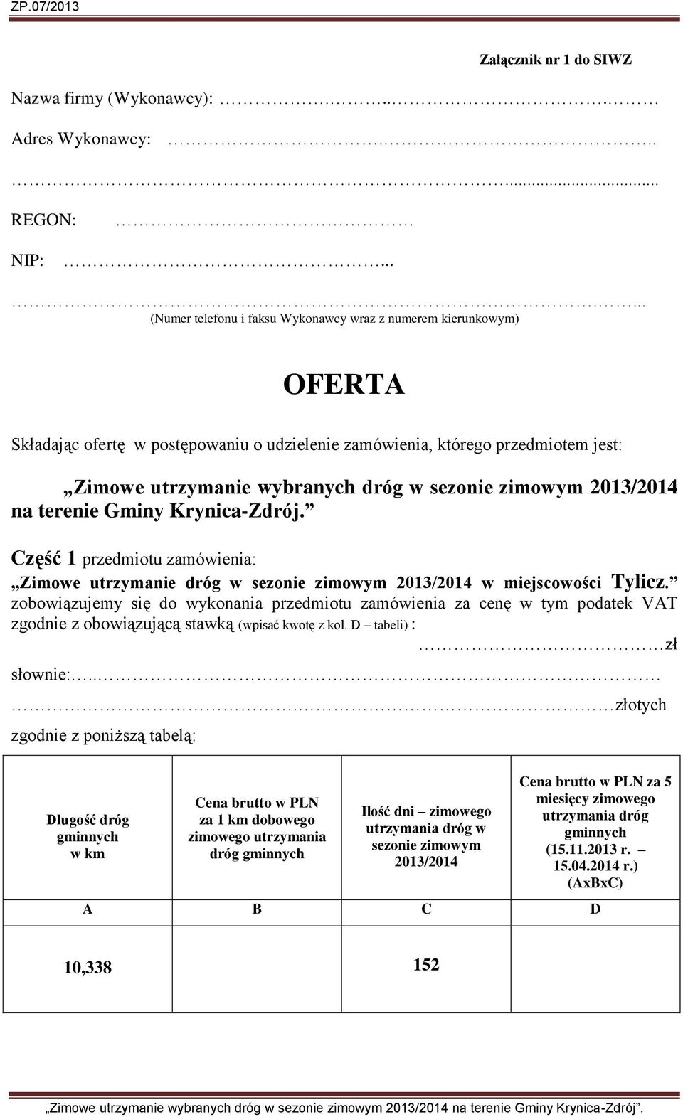 udzielenie zamówienia, którego przedmiotem jest: Zimowe utrzymanie wybranych dróg w na terenie Gminy Krynica-Zdrój.