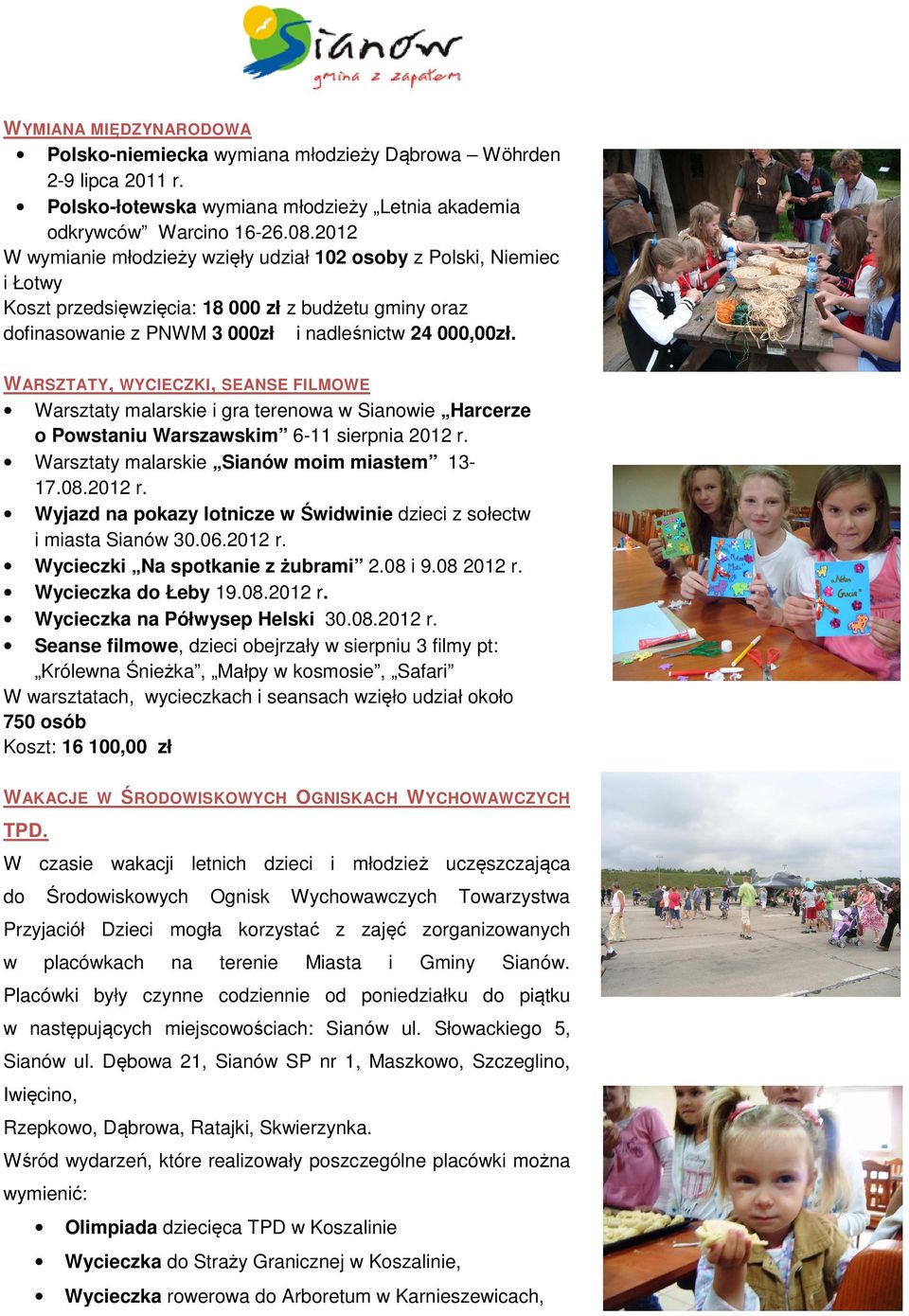 WARSZTATY, WYCIECZKI, SEANSE FILMOWE Warsztaty malarskie i gra terenowa w Sianowie Harcerze o Powstaniu Warszawskim 6-11 sierpnia 2012 r.