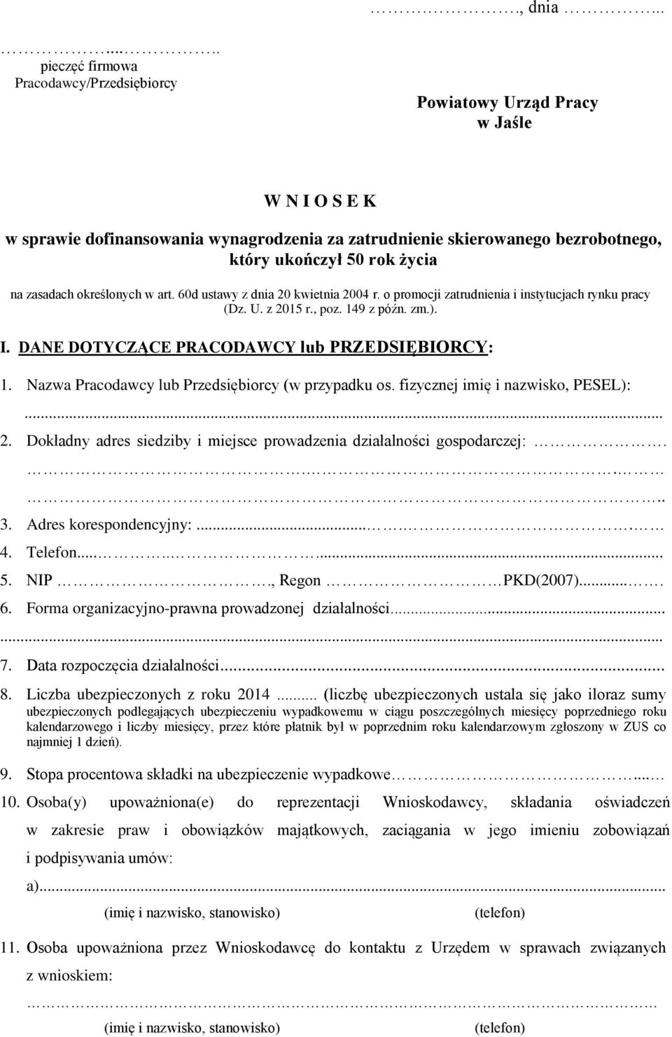 życia na zasadach określonych w art. 60d ustawy z dnia 20 kwietnia 2004 r. o promocji zatrudnienia i instytucjach rynku pracy (Dz. U. z 2015 r., poz. 149 z późn. zm.). I.