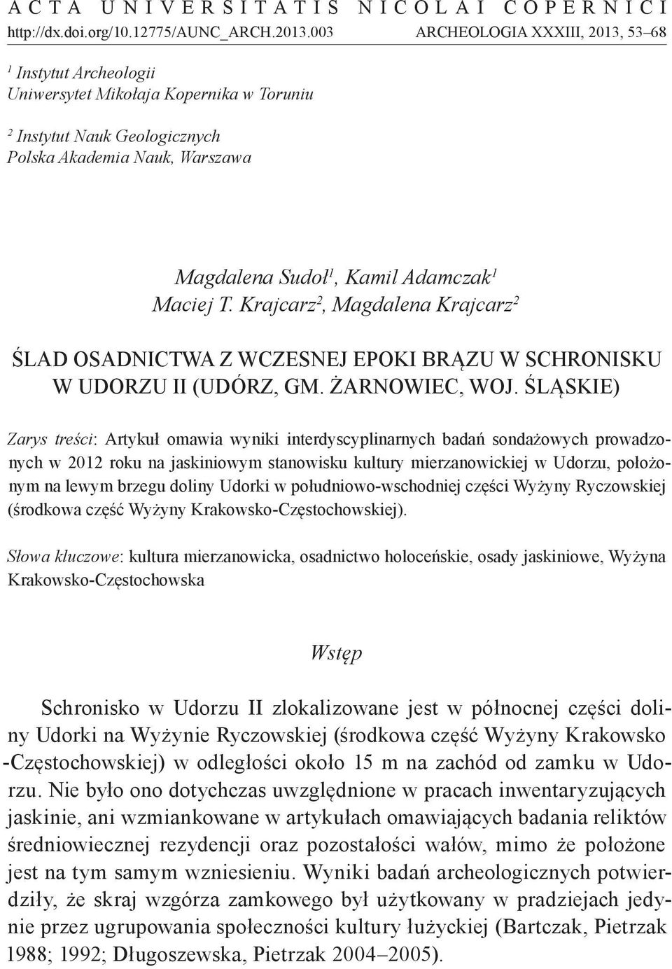 Maciej T. Krajcarz 2, Magdalena Krajcarz 2 ŚLAD OSADNICTWA Z WCZESNEJ EPOKI BRĄZU W SCHRONISKU W UDORZU II (UDÓRZ, GM. ŻARNOWIEC, WOJ.