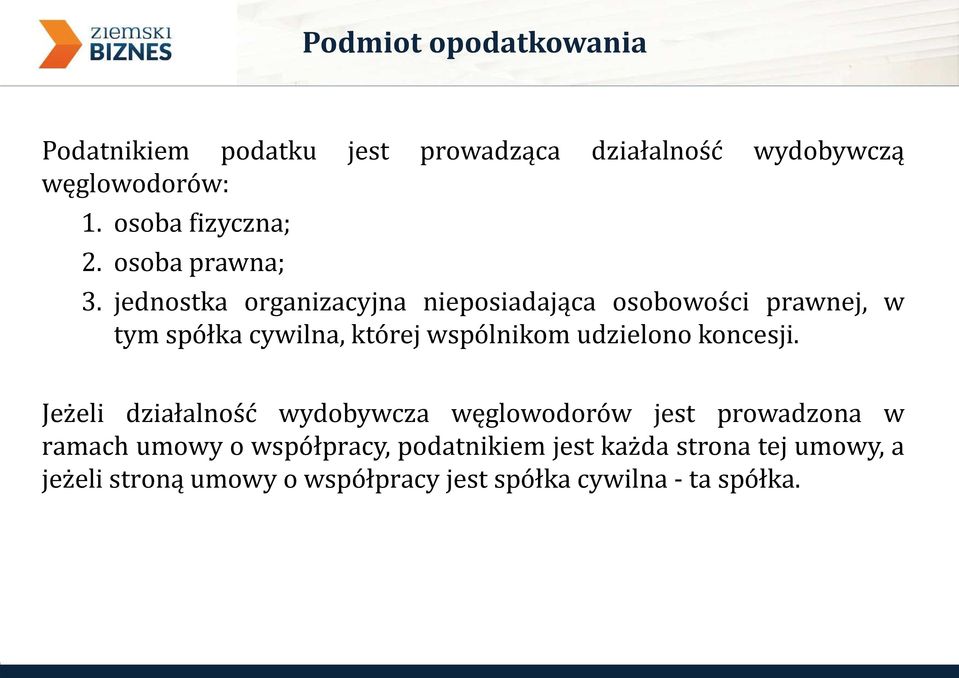 jednostka organizacyjna nieposiadająca osobowości prawnej, w tym spółka cywilna, której wspólnikom udzielono