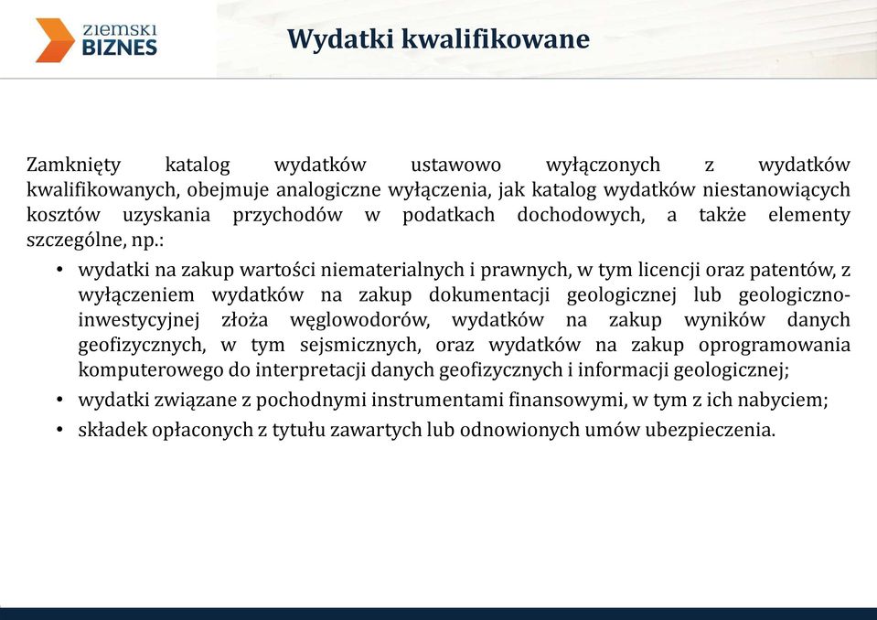 : wydatki na zakup wartości niematerialnych i prawnych, w tym licencji oraz patentów, z wyłączeniem wydatków na zakup dokumentacji geologicznej lub geologicznowydatków na zakup wyników danych