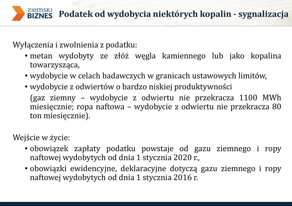 przekracza 1100 MWh miesięcznie; ropa naftowa wydobycie z odwiertu nie przekracza 80 ton miesięcznie).