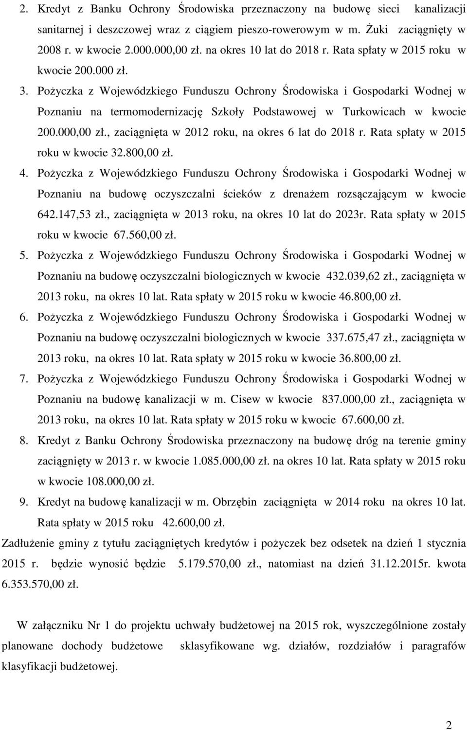 Pożyczka z Wojewódzkiego Funduszu Ochrony Środowiska i Gospodarki Wodnej w Poznaniu na termomodernizację Szkoły Podstawowej w Turkowicach w kwocie 200.000,00 zł.