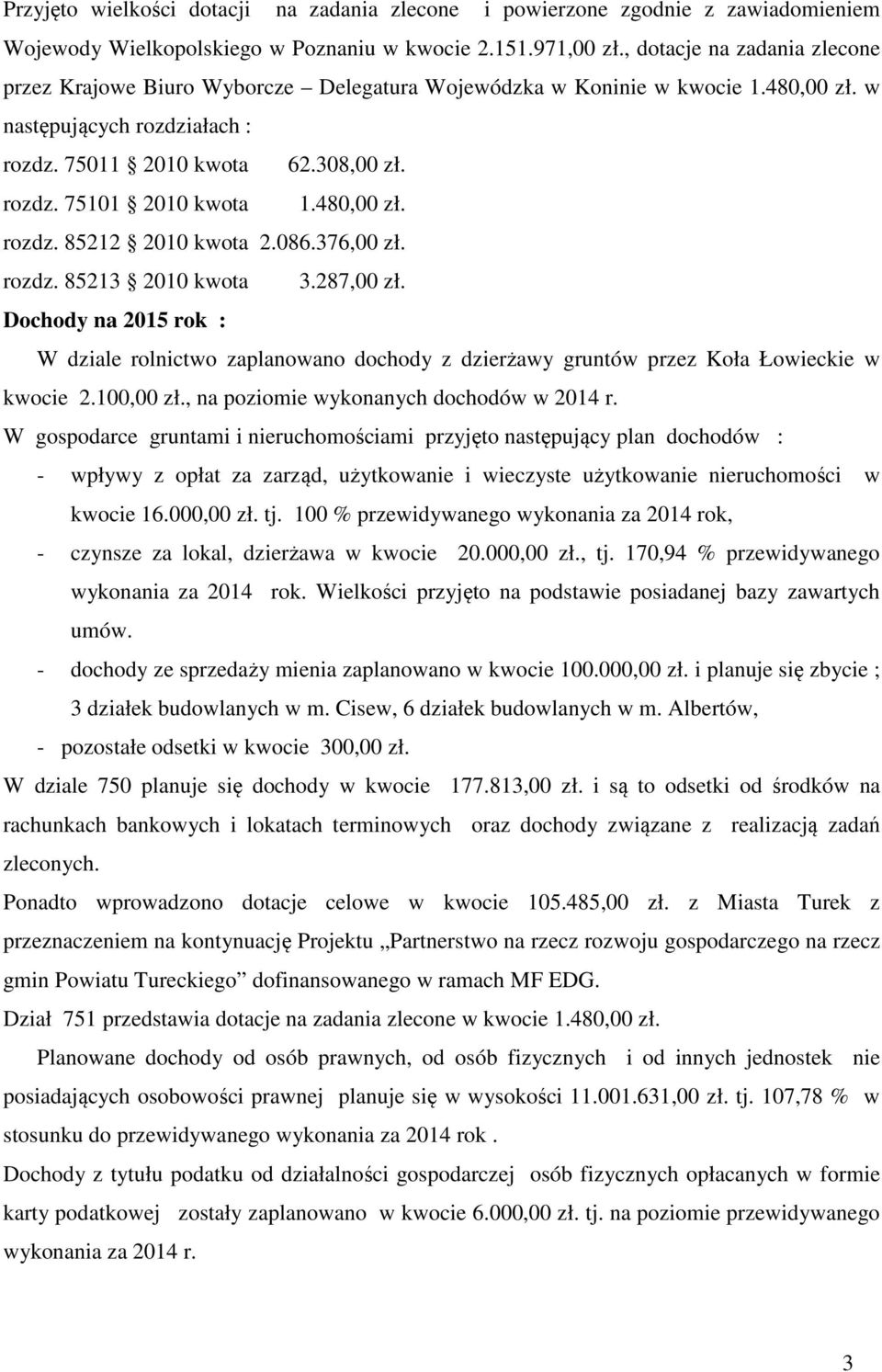 480,00 zł. rozdz. 85212 2010 kwota 2.086.376,00 zł. rozdz. 85213 2010 kwota 3.287,00 zł.