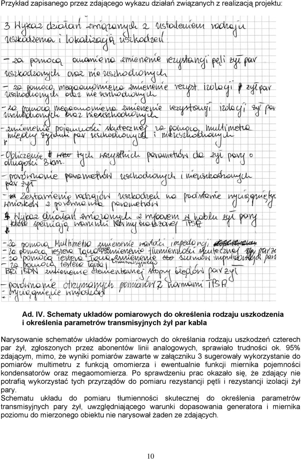 par żył, zgłoszonych przez abonentów linii analogowych, sprawiało trudności ok.