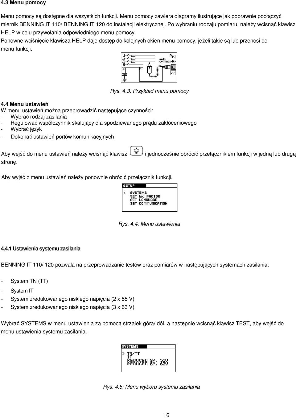 Ponowne wciśnięcie klawisza HELP daje dostęp do kolejnych okien menu pomocy, jeŝeli takie są lub przenosi do menu funkcji. Rys. 4.3: Przykład menu pomocy 4.