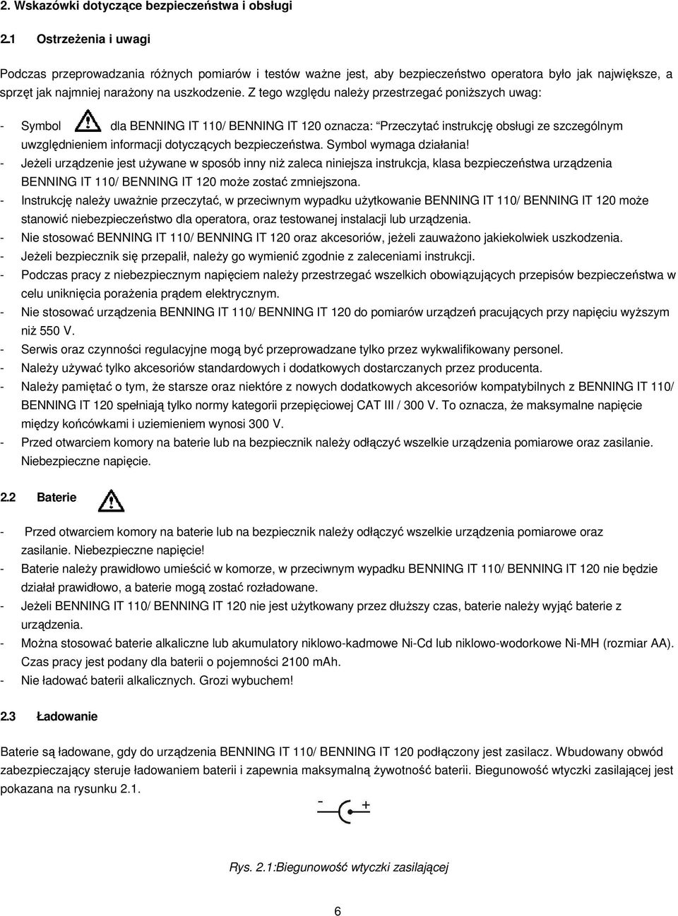 Z tego względu naleŝy przestrzegać poniŝszych uwag: - Symbol dla BENNING IT 110/ BENNING IT 120 oznacza: Przeczytać instrukcję obsługi ze szczególnym uwzględnieniem informacji dotyczących