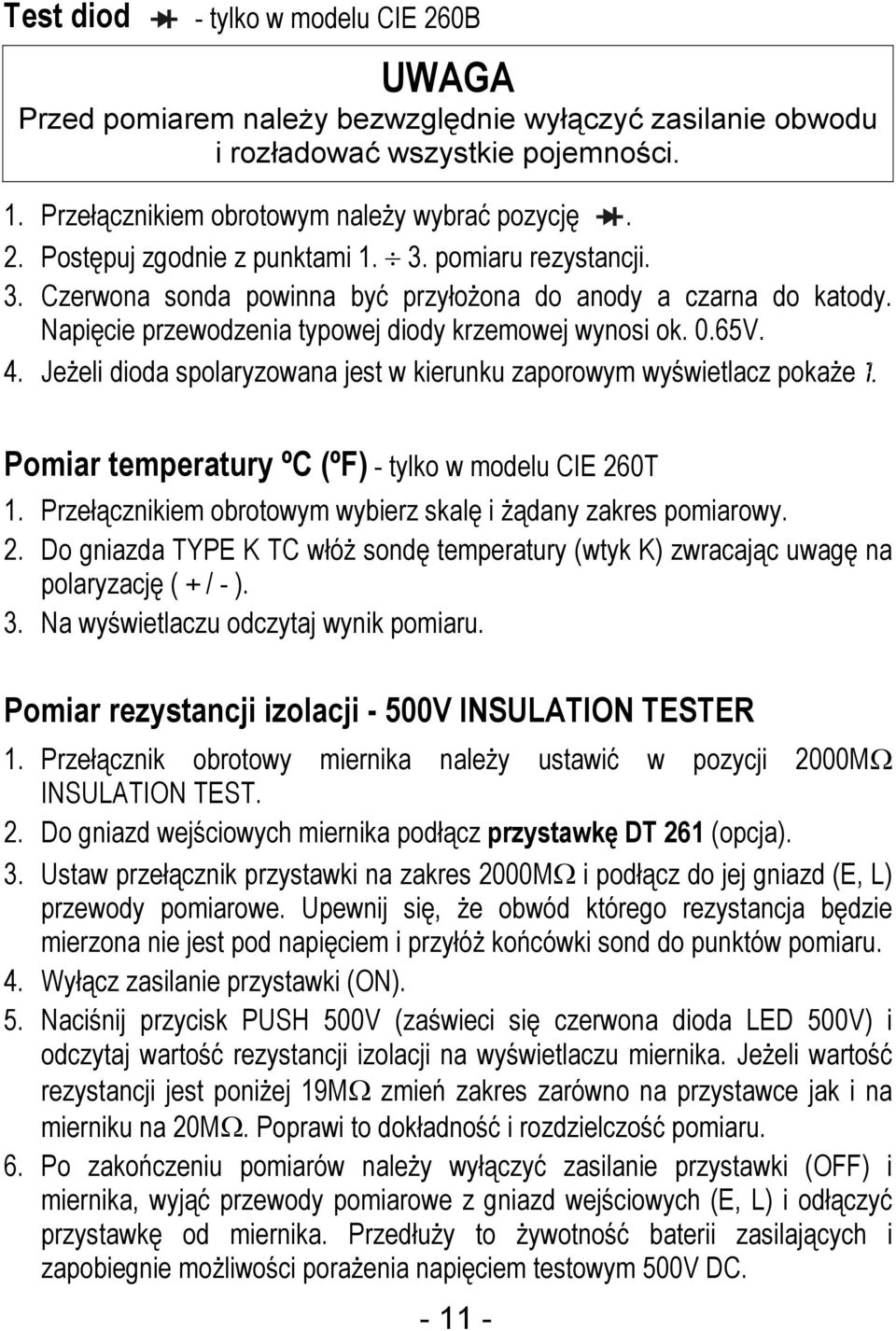 Jeżeli dioda spolaryzowana jest w kierunku zaporowym wyświetlacz pokaże 1. Pomiar temperatury ºC (ºF) - tylko w modelu CIE 26