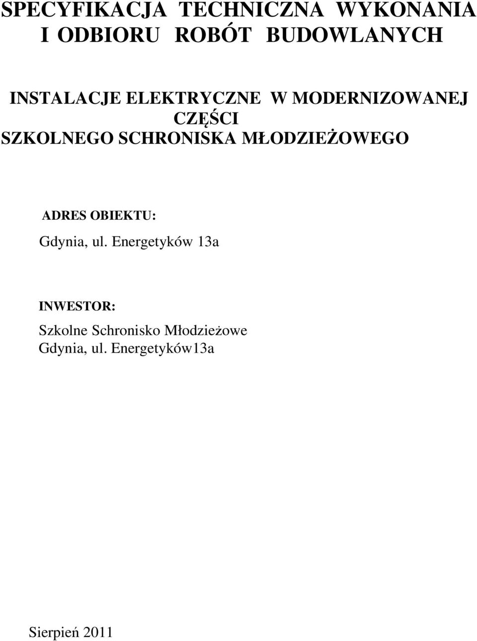 SCHRONISKA MŁODZIEŻOWEGO ADRES OBIEKTU: Gdynia, ul.