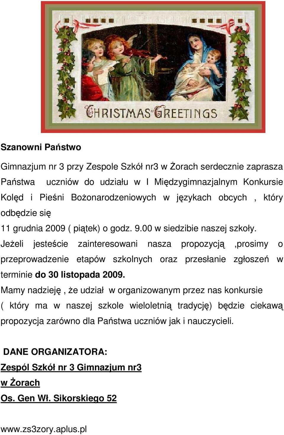 JeŜeli jesteście zainteresowani nasza propozycją,prosimy o przeprowadzenie etapów szkolnych oraz przesłanie zgłoszeń w terminie do 30 listopada 2009.