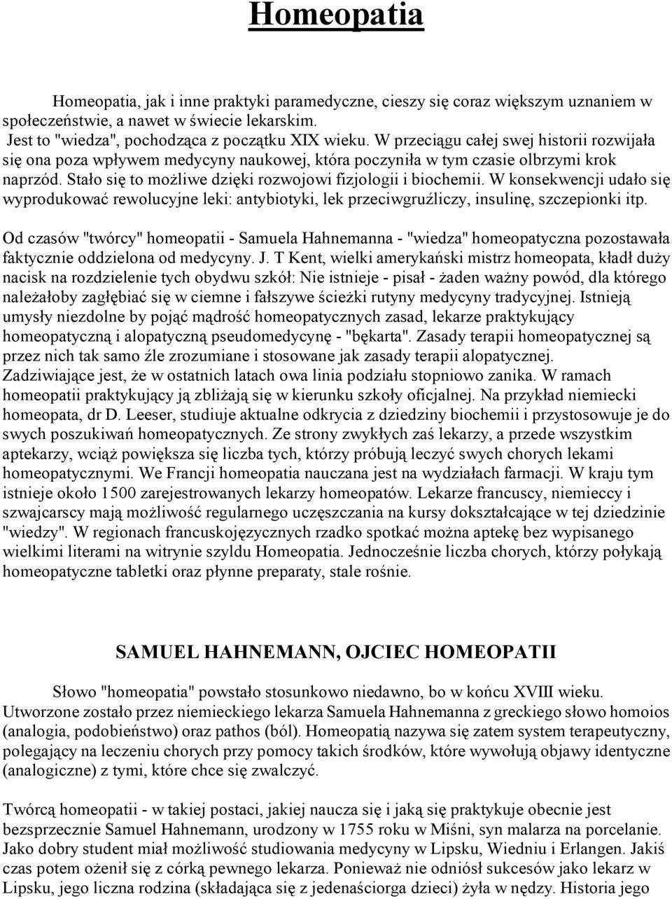 W konsekwencji udało się wyprodukować rewolucyjne leki: antybiotyki, lek przeciwgruźliczy, insulinę, szczepionki itp.