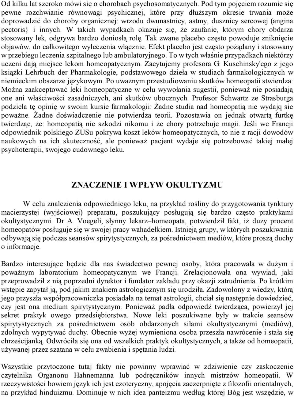 pectoris} i innych. W takich wypadkach okazuje się, że zaufanie, którym chory obdarza stosowany lek, odgrywa bardzo doniosłą rolę.