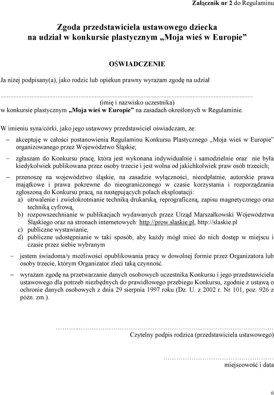 W imieniu syna/córki, jako jego ustawowy przedstawiciel oświadczam, że: akceptuję w całości postanowienia Regulaminu Konkursu Plastycznego Moja wieś w Europie organizowanego przez Województwo