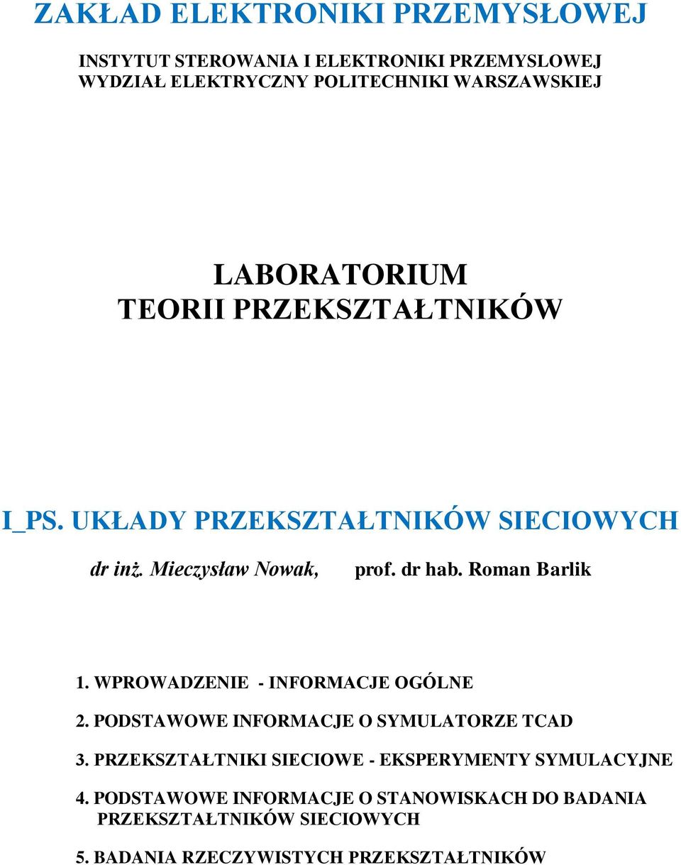 Rman Barlik 1. WPROWADZENIE - INFORMACJE OGÓLNE 2. PODSTAWOWE INFORMACJE O SYMULATORZE TCAD 3.