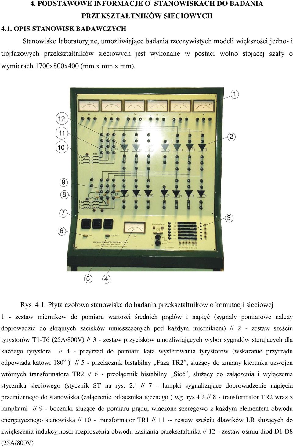 1700x800x400 (mm x mm x mm). Rys. 4.1. Płyta człwa stanwiska d badania przekształtników kmutacji sieciwej 1 - zestaw mierników d pmiaru wartści średnich prądów i napięć (sygnały pmiarwe należy