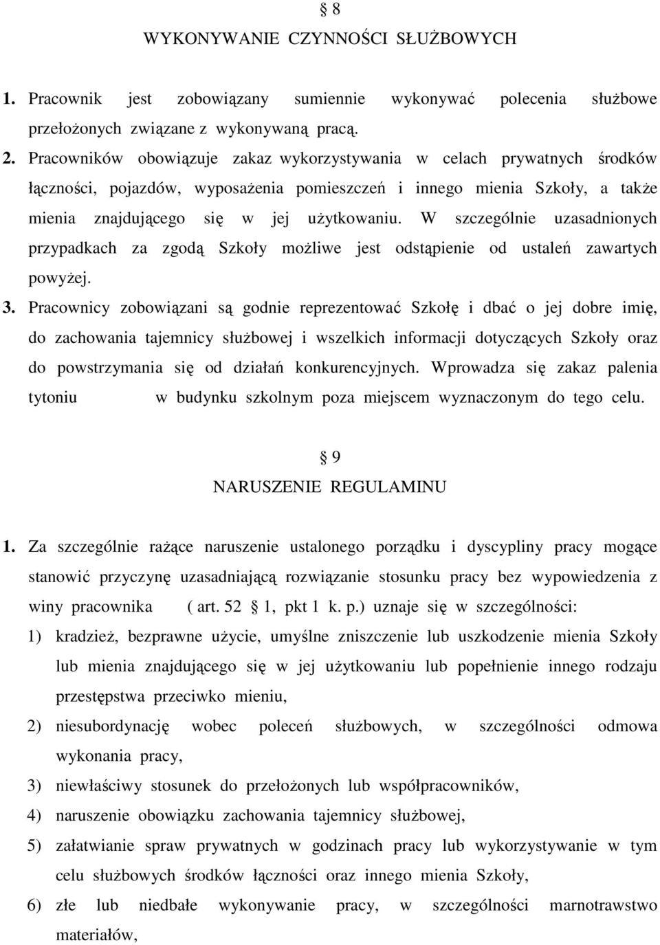 W szczególnie uzasadnionych przypadkach za zgodą Szkoły moŝliwe jest odstąpienie od ustaleń zawartych powyŝej. 3.