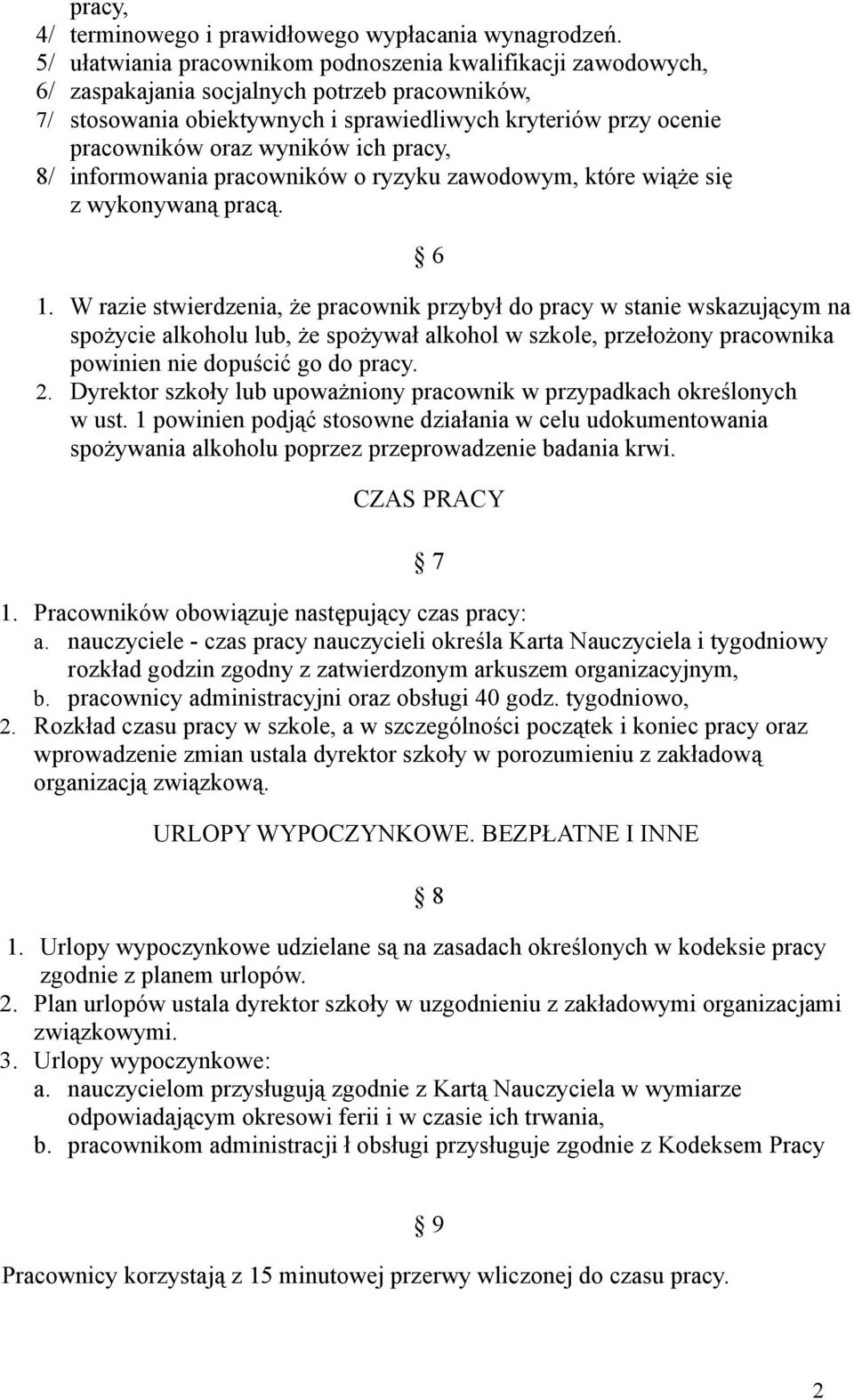 wyników ich pracy, 8/ informowania pracowników o ryzyku zawodowym, które wiąże się z wykonywaną pracą. 6 1.