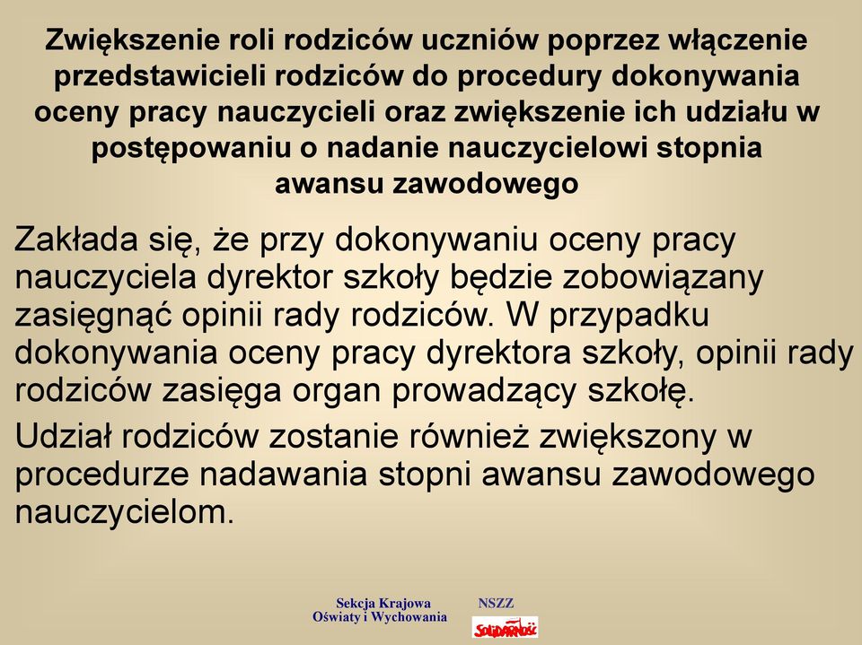 nauczyciela dyrektor szkoły będzie zobowiązany zasięgnąć opinii rady rodziców.