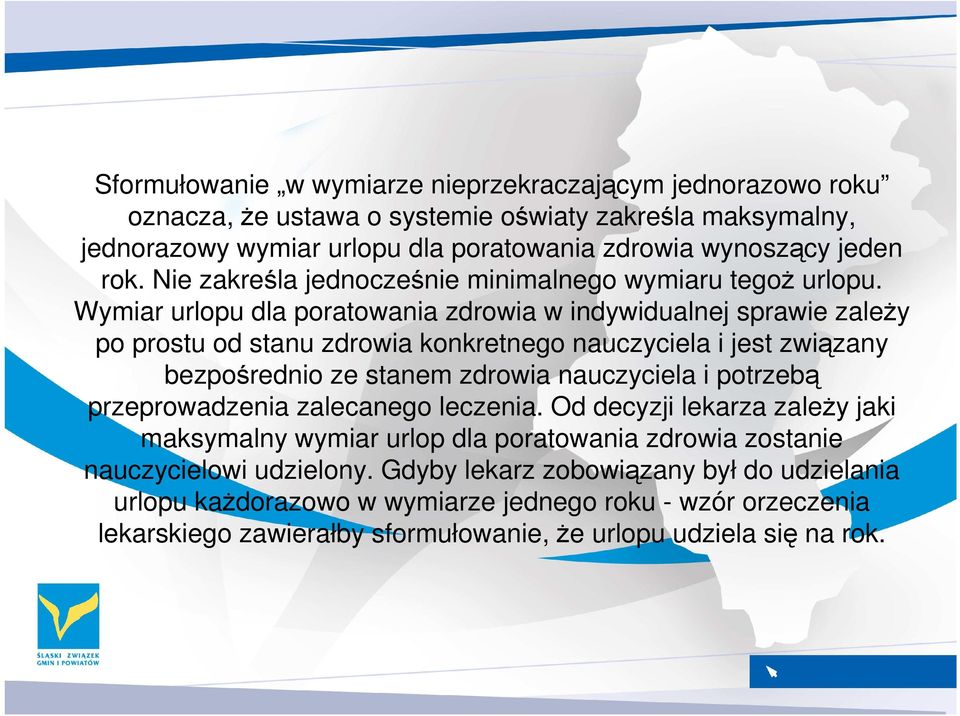 Wymiar urlopu dla poratowania zdrowia w indywidualnej sprawie zaleŝy po prostu od stanu zdrowia konkretnego nauczyciela i jest związany bezpośrednio ze stanem zdrowia nauczyciela i potrzebą