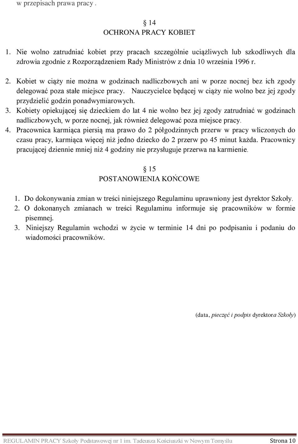 2. Kobiet w ciąży nie można w godzinach nadliczbowych ani w porze nocnej bez ich zgody delegować poza stałe miejsce pracy.