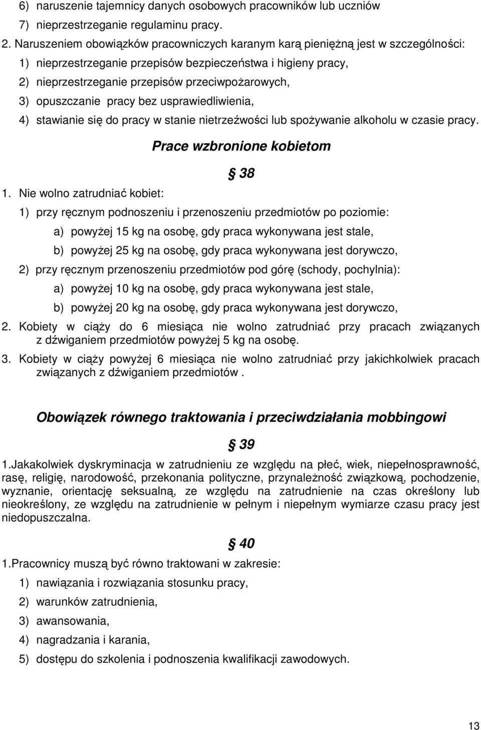 opuszczanie pracy bez usprawiedliwienia, 4) stawianie się do pracy w stanie nietrzeźwości lub spoŝywanie alkoholu w czasie pracy. 1.