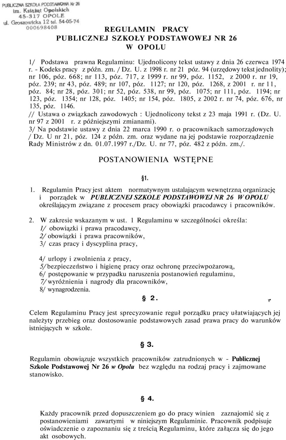 84; nr 28, póz. 301; nr 52, póz. 538, nr 99, póz. 1075; nr 111, póz. 1194; nr 123, póz. 1354; nr 128, póz. 1405; nr 154, póz. 1805, z 2002 r. nr 74, póz. 676, nr 135, póz. 1146.