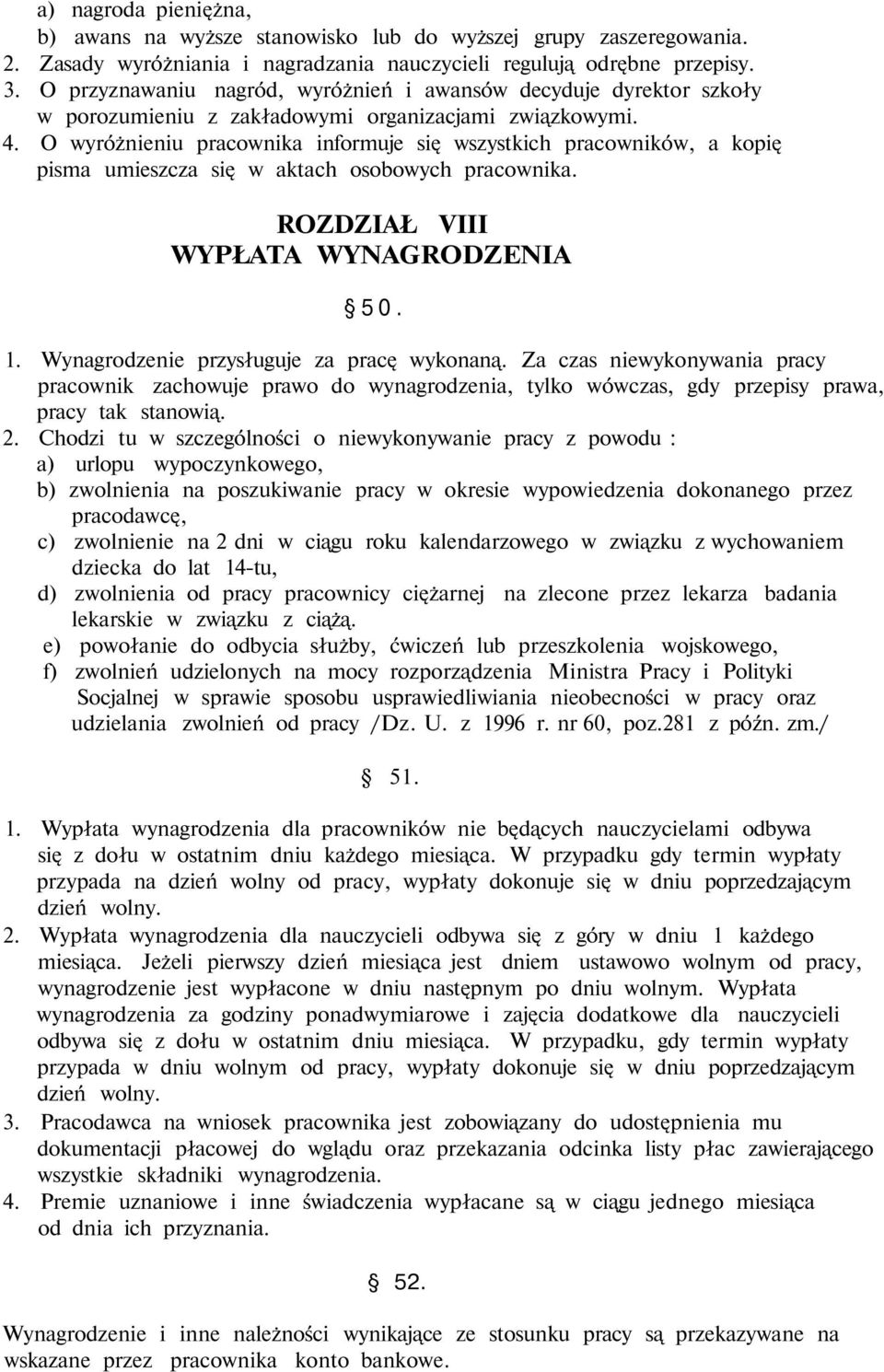 O wyróżnieniu pracownika informuje się wszystkich pracowników, a kopię pisma umieszcza się w aktach osobowych pracownika. ROZDZIAŁ VIII WYPŁATA WYNAGRODZENIA 50. 1.