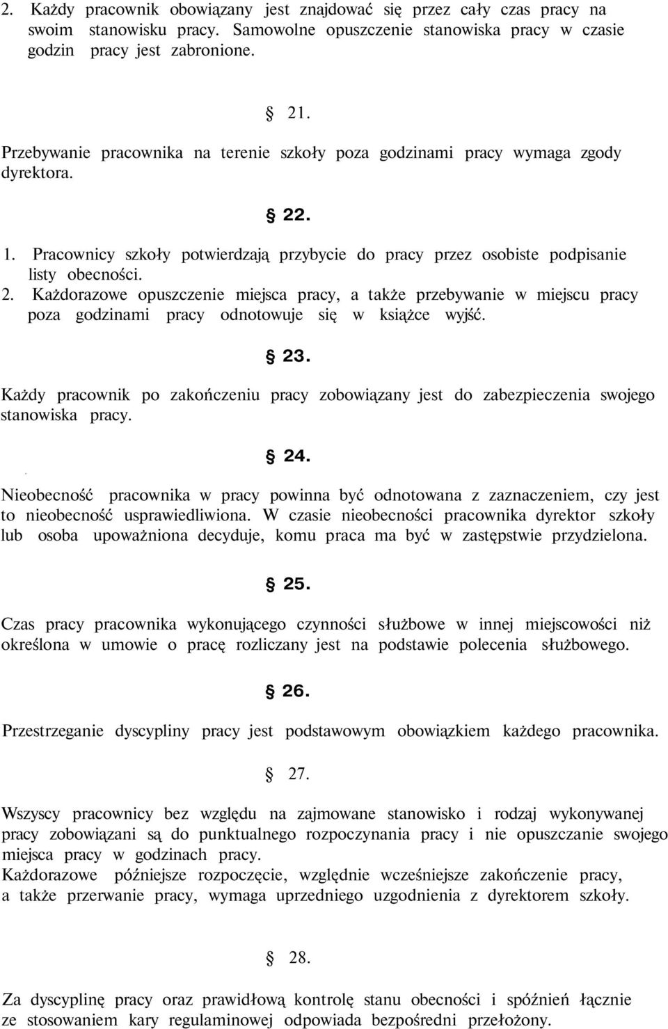 . 1. Pracownicy szkoły potwierdzają przybycie do pracy przez osobiste podpisanie listy obecności. 2.