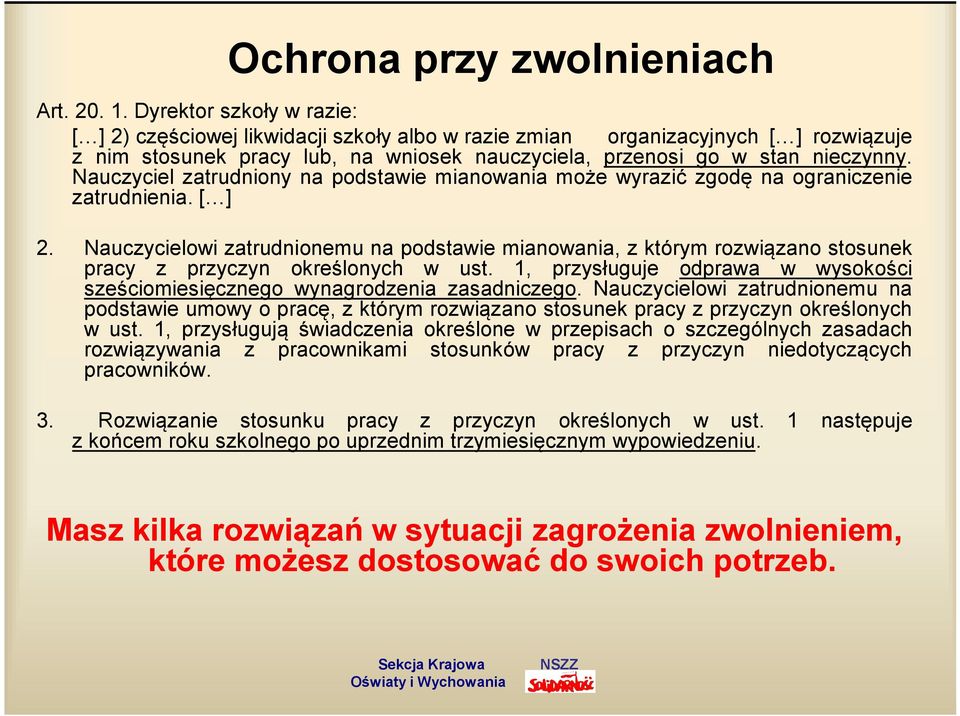 Nauczyciel zatrudniony na podstawie mianowania może wyrazić zgodę na ograniczenie zatrudnienia. [ ] 2.