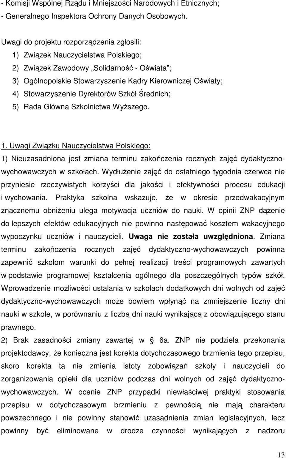 Stowarzyszenie Dyrektorów Szkół Średnich; 5) Rada Główna Szkolnictwa WyŜszego. 1.