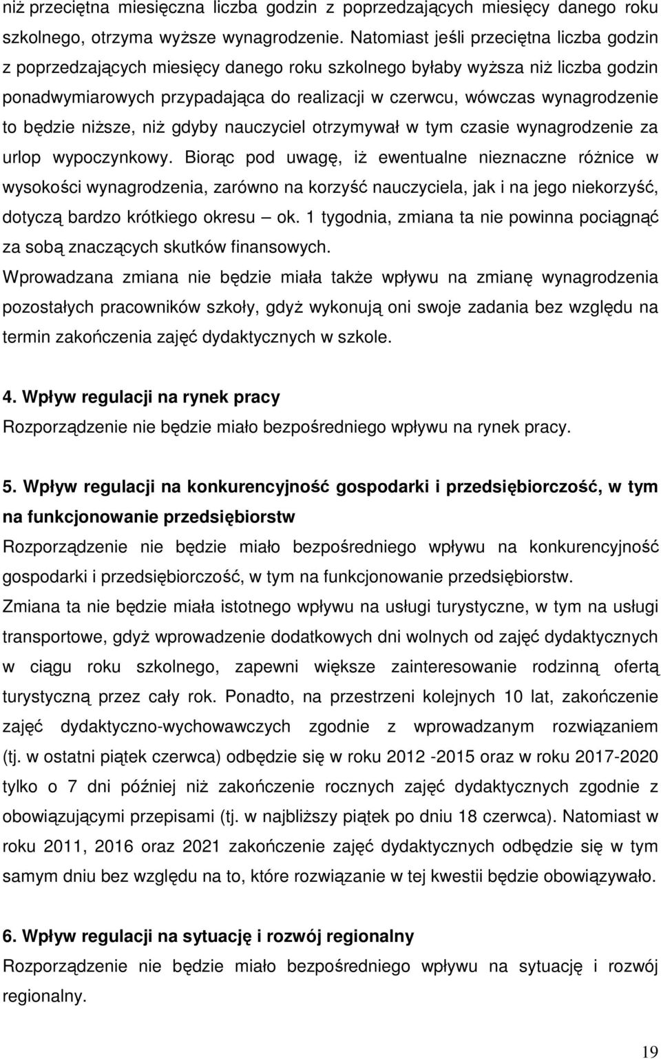 to będzie niŝsze, niŝ gdyby nauczyciel otrzymywał w tym czasie wynagrodzenie za urlop wypoczynkowy.