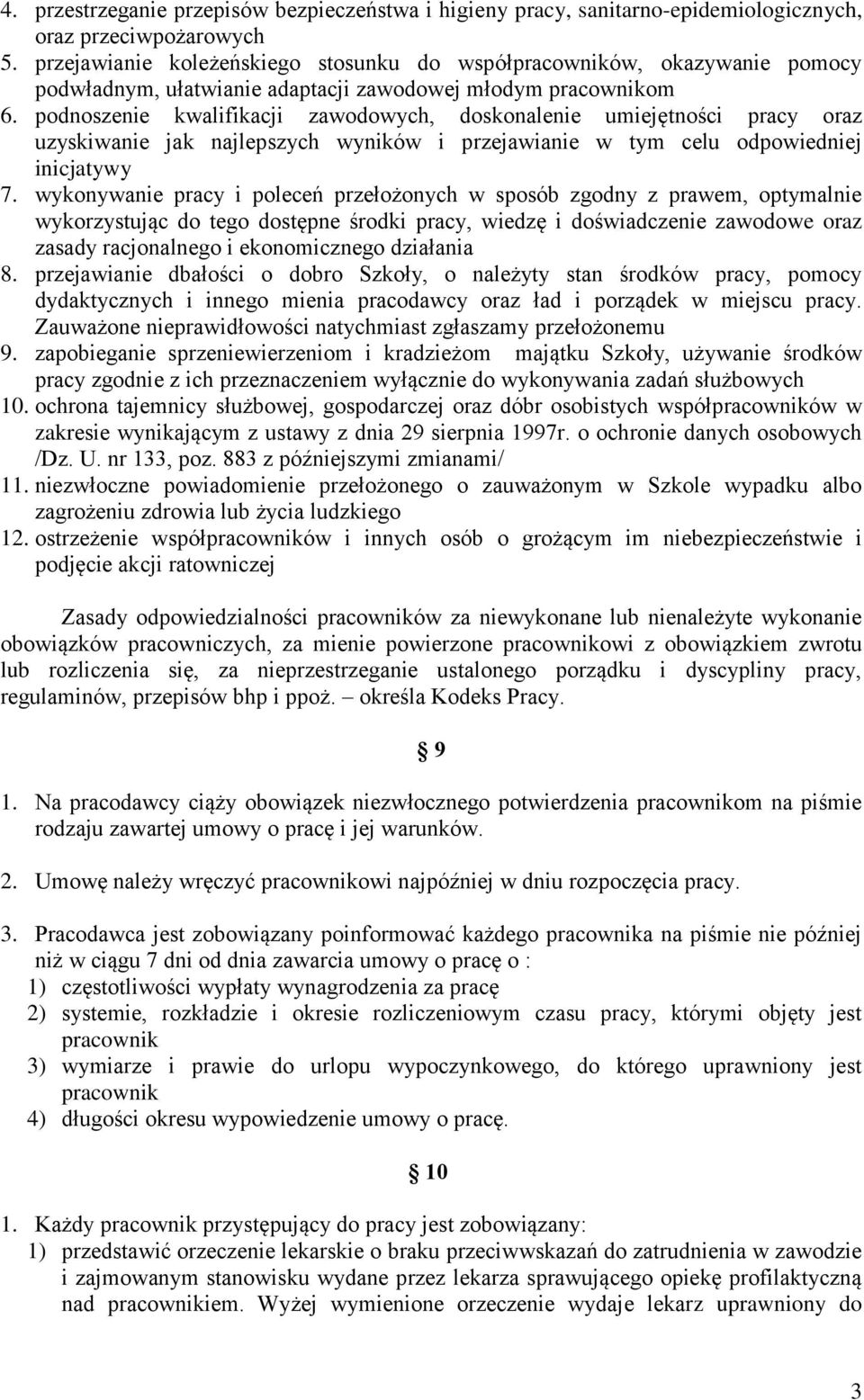 podnoszenie kwalifikacji zawodowych, doskonalenie umiejętności pracy oraz uzyskiwanie jak najlepszych wyników i przejawianie w tym celu odpowiedniej inicjatywy 7.
