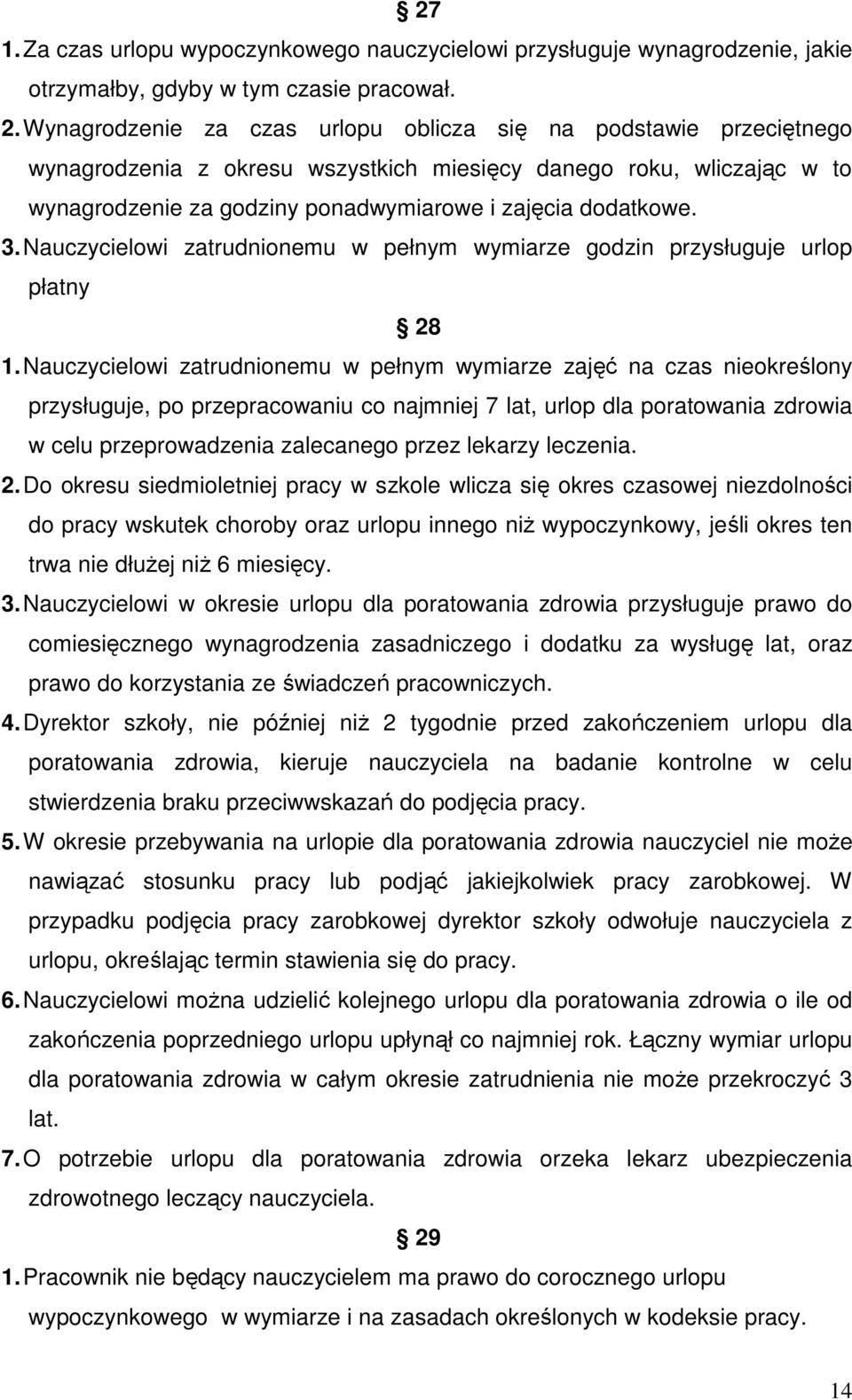 3. Nauczycielowi zatrudnionemu w pełnym wymiarze godzin przysługuje urlop płatny 28 1.