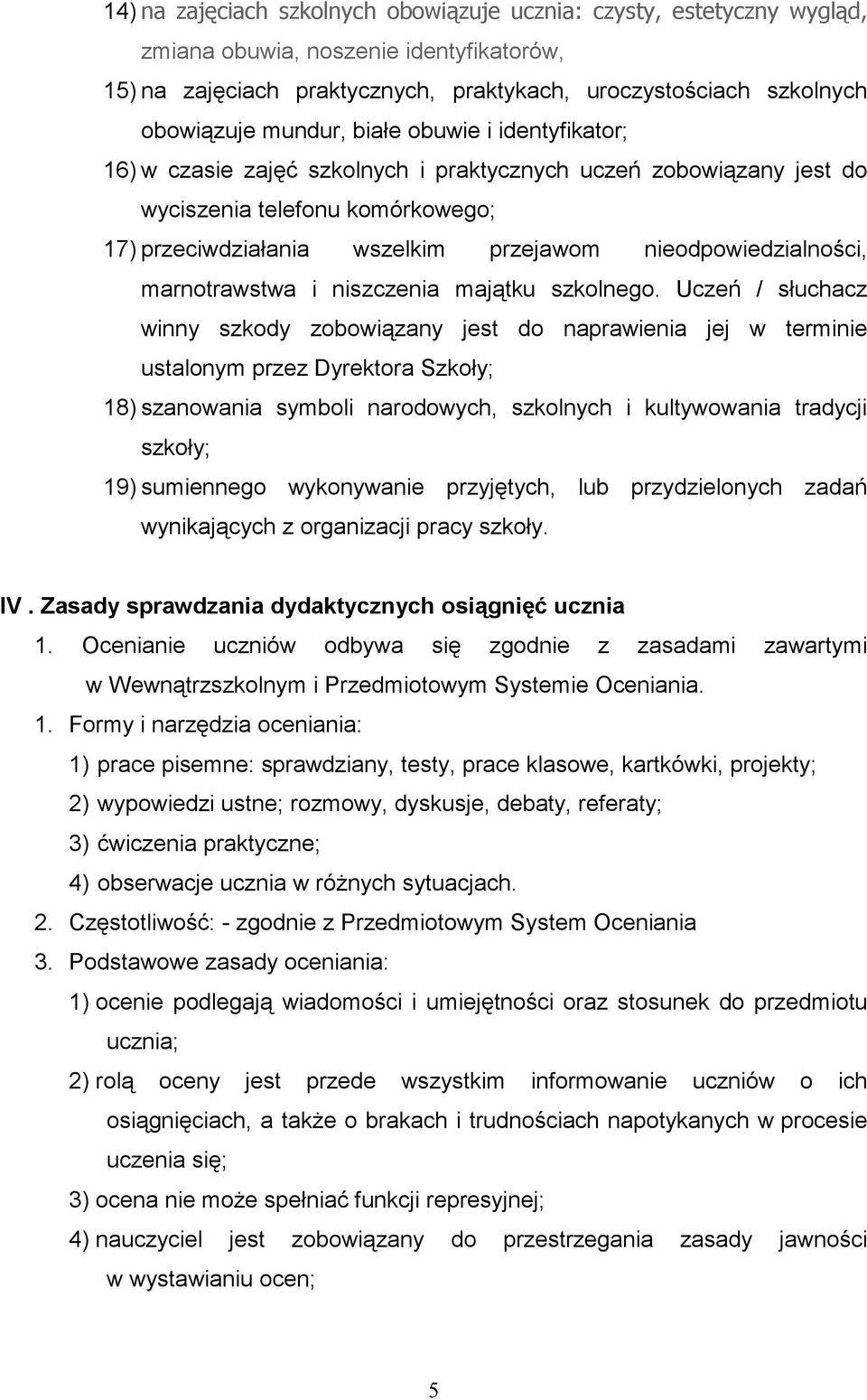 nieodpowiedzialności, marnotrawstwa i niszczenia majątku szkolnego.