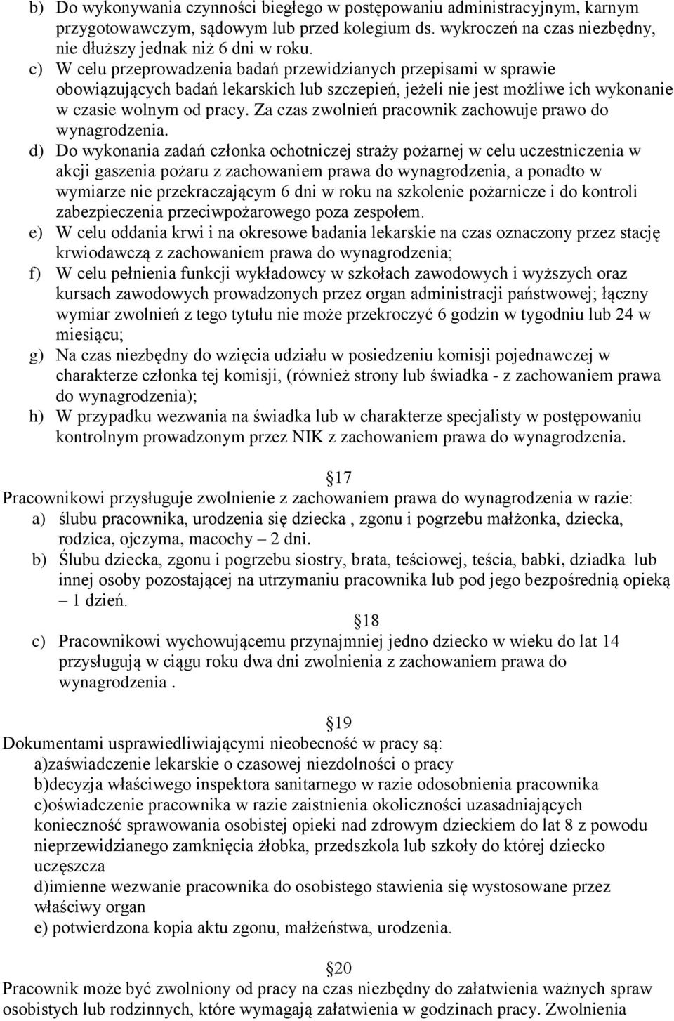 Za czas zwolnień pracownik zachowuje prawo do wynagrodzenia.