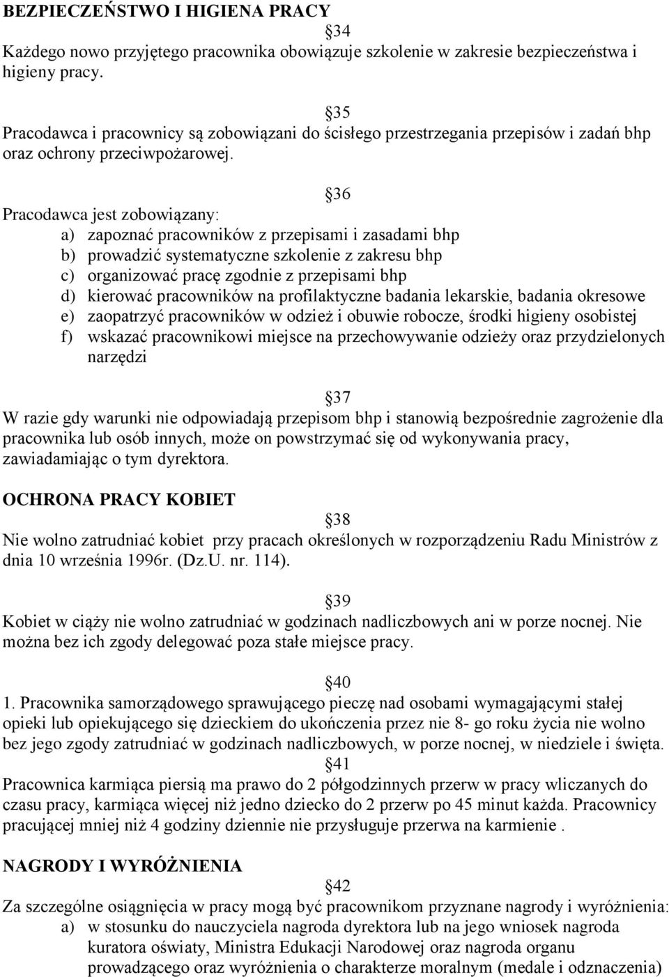 36 Pracodawca jest zobowiązany: a) zapoznać pracowników z przepisami i zasadami bhp b) prowadzić systematyczne szkolenie z zakresu bhp c) organizować pracę zgodnie z przepisami bhp d) kierować