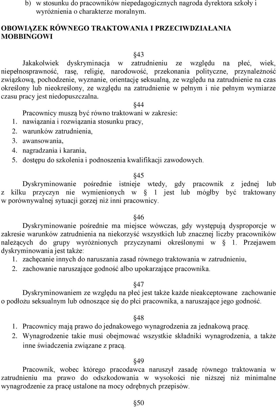 przynależność związkową, pochodzenie, wyznanie, orientację seksualną, ze względu na zatrudnienie na czas określony lub nieokreślony, ze względu na zatrudnienie w pełnym i nie pełnym wymiarze czasu