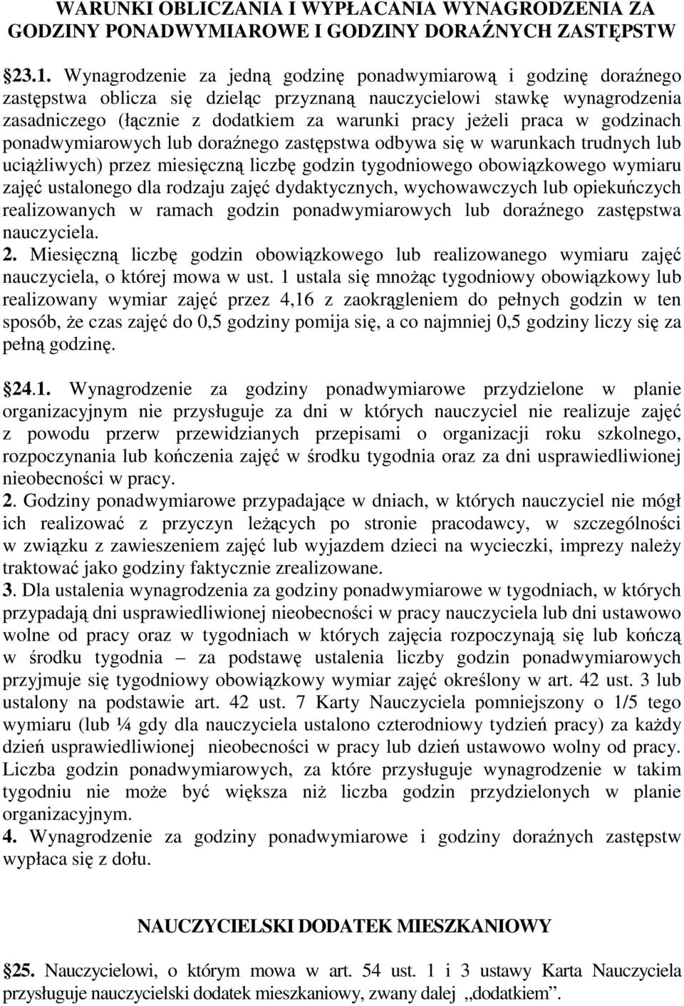 praca w godzinach ponadwymiarowych lub doraźnego zastępstwa odbywa się w warunkach trudnych lub uciąŝliwych) przez miesięczną liczbę godzin tygodniowego obowiązkowego wymiaru zajęć ustalonego dla